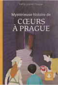 Mystérieuse histoire de coeurs à Prague LaP Ludovic Chappex Plumes d'aujourd'hui jeunesse