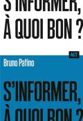 S'informer à quoi bon Bruno Patino ALT La Martinière documentaire jeunesse