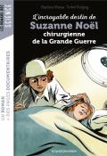 L'incroyable destin de Suzanne Noël chirurgienne de la Grande Guerre Baptiste Massa Bayard Littérature documentaire jeunesse