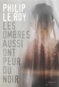 Les ombres ont peur du noir Philip Le Roy Rageot