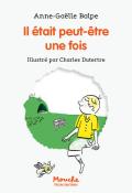 Il était peut-être une fois Anne-Gaëlle balpe Charles Dutertre Mouche école des loisirs roman jeunesse