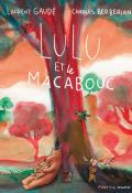 Lulu et le Macabouc Laurent Gaudé Charles Berberian album Actes sud jeunesse