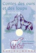 Contes des ours et des loups du monde entier Patrick Fischmann Bruno Pilorget  Rue du monde jeunesse