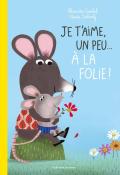 Je t'aime un peu... à la folie ! Alexandra Garibal Claudia Bielinsky album Gallimard jeunesse