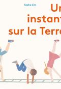 Un instant sur la Terre, Seoha Lim, livre jeunesse