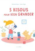 5 bisous pour bien grandir, Nathalie Sayac, Johan Pegot, livre jeunesse