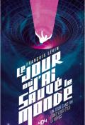 Le jour où j'ai sauvé le monde, François Lévin, livre jeunesse