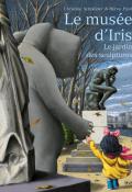 Le musée d'Iris : le jardin des sculptures, Christine Schneider, Hervé Pinel, livre jeunesse