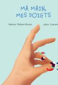 Ma main, mes doigts, Noémie Philibert-Brunet, Julien Castanié, livre jeunesse