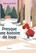 Presque une histoire de loup, Marine Schneider, livre jeunesse