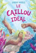 Le caillou idéal, Sarah Noble, livre jeunesse