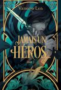 Jamais un héro (livre 2), Vanessa Len, livre jeunesse