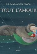 Tout l'amour, Sally Grindley, Célia Chauffrey, livre jeunesse