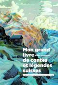 Mon grand livre de contes et légendes suisses (T. 3). Il était une fois des hommes et des femmes, Denis Kormann, livre jeunesse