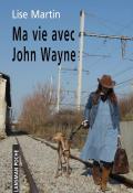 Ma vie avec John Wayne, Lise Martin, livre jeunesse