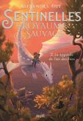 Sentinelles du royaume sauvage (T. 2). La légende de l'or-des-fées, Alexandra Ott, livre jeunesse