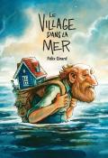 Le village dans la mer, Félix Girard, livre jeunesse