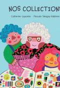 Nos collections, Catherine Lapointe, Pascale Sévigny-Vallières , livre jeunesse