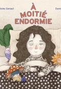 À moitié endormie , Antoine Geniaut , David Clèves , Livre jeunesse