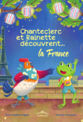 Chanteclerc et Rainette découvrent... la France , Anne-Sophie Coppin , Leonora Camusso , Livre jeunesse 