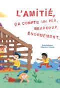 L'amitié ça compte un peu, beaucoup, énormément..., Rhéa Dufresne, Sébastien Chebret, livre jeunesse