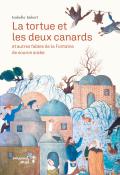 La tortue et les deux canards et autres fables de La Fontaine de source arabe, Isabelle Imbert, livre jeunesse