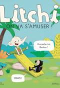 Litchi on va s'amuser ! , Armelle Modéré , Livre jeunesse 