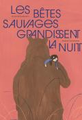 Les bêtes sauvages grandissent la nuit, Lucie Desaubliaux, Marine Schneider, livre jeunesse