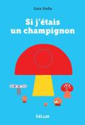 Si j'étais un champignon, Gaia Stella, livre jeunesse