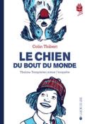 Le chien du bout du monde : Thelma Templeton mène l'enquête , Colin Thibert , Livre jeunesse