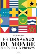 Les drapeaux du monde expliqués aux enfants, Sylvie Bednar, livre jeunesse