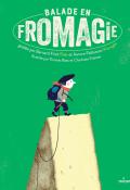 Balade en fromagie, Bernard Friot, Aurore Paillusson, Thomas Baas, Charlotte Frereau, livrejeunesse