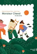 Monsieur Cheval et ses amis, Stéphanie Demasse-Pottier, Juliette Farges, livre jeunesse
