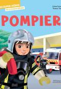 Les super-héros de la vie quotidienne : Pompier, Céline Claire, Thomas Tessier, livre jeunesse