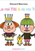 Le roi Titi & le roi Tutu , Edouard Manceau , Livre jeunesse