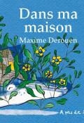 Dans ma maison , Maxime Derouen , Livre jeunesse 