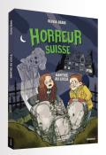 Horreur suisse . Hantise au Locle , Olivia Gerig , Ramona Bruno , Livre jeunesse