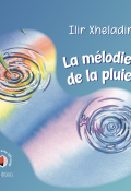 La mélodie de la pluie , Ilir Xheladini , Asdren Spahija , Livre jeunesse  