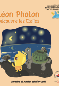 Les aventures extraordinaires des globifiques. Léon Photon découvre les étoiles , Géraldine Schaller - Conti , Aurélien Schaller , Enkelana & Geraldina Mehmeti , Livre jeunesse