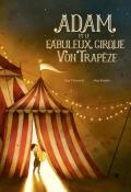 Adam et le fabuleux cirque Von Trapèze, Žiga X. Gombač, Maja Kastelic, livre jeunesse