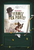 Fermez la porte !, Koen Van Biesen, Catherine Tron-Mulder, livre jeunesse