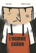 L'homme-canon, Gilles Baum, Matthieu Maudet, livre jeunesse