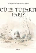 Où es-tu parti, Papi ?, Thierry Lenain, Claude K. Dubois, livre jeunesse