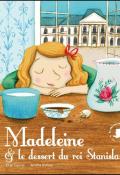 Madeleine et le dessert du roi Stanislas, Elise Fischer, Amélie Dufour, livre jeunesse