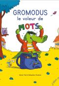 Gromodus, voleur de mots, Marie Tibi, Sébastien Chebret, livre jeunesse