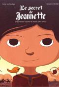 Le secret de Jeannette : une aventure inspirée de Jeanne d'Arc enfant, Lionel Larchevêque, Benjamin Strickler, livre jeunesse