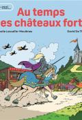 Au temps des châteaux forts , Nathalie Lescaille Moulènes , David de Thuin , Livre jeunesse