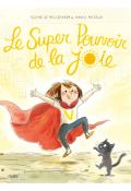 Le super pouvoir de la joie , Sophie de Mullenheim , Annick Masson , Livre jeunesse 