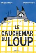 Le cauchemar du loup, François Vincent, Marion Piffaretti, livre jeunesse