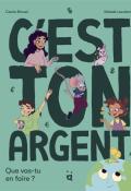 C'est ton argent ! : que vas-tu en faire ?, Cecile Biccari, Naïade Lacolomb, livre jeunesse